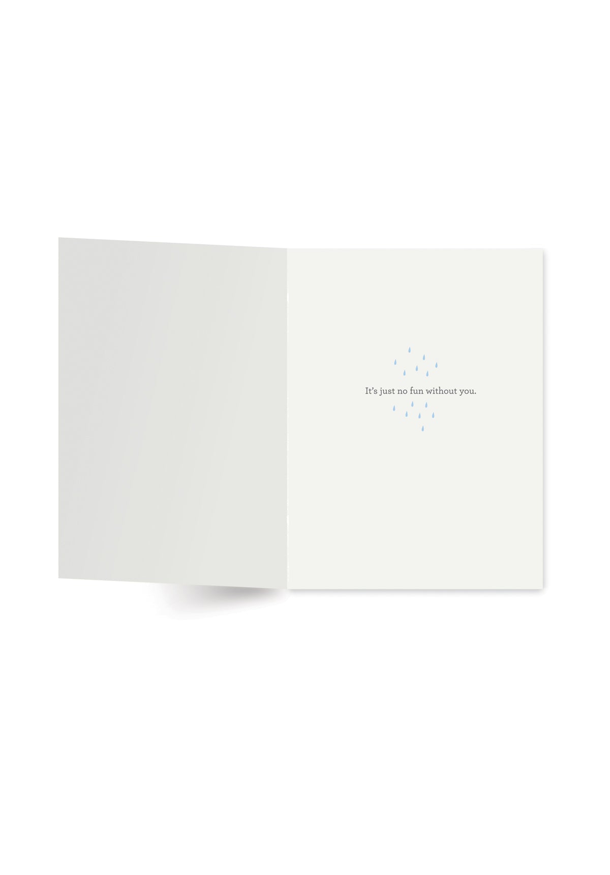 Inside of greeting card showing text with messages including "It’s just no fun without you. "